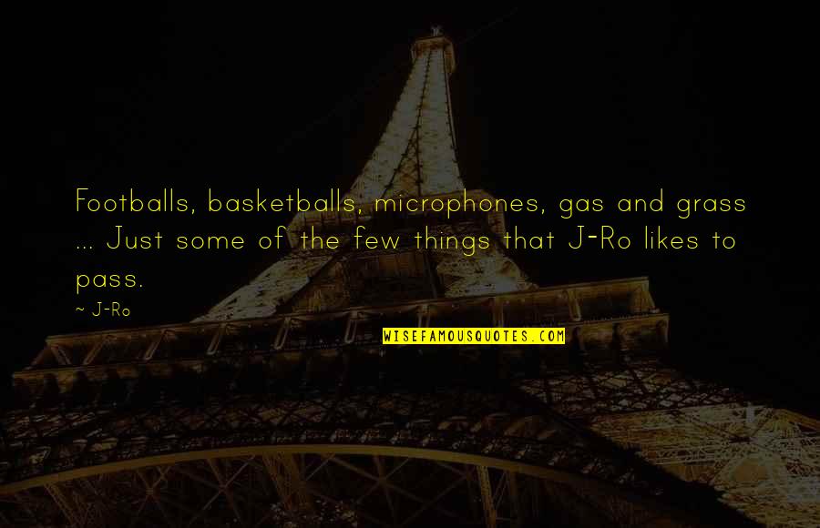 If You Wanna Fly Quotes By J-Ro: Footballs, basketballs, microphones, gas and grass ... Just