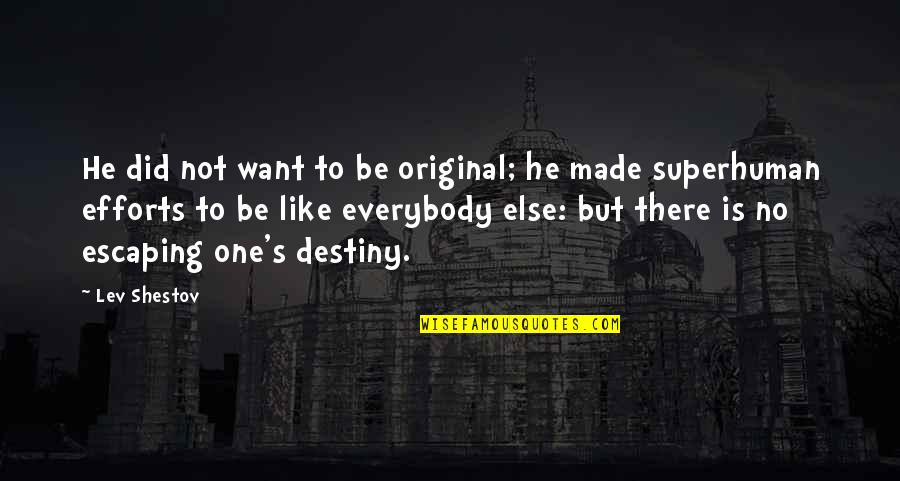 If You Want To Be Original Quotes By Lev Shestov: He did not want to be original; he