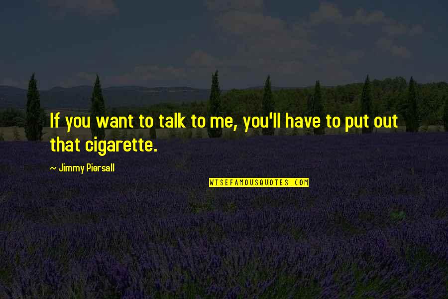 If You Want To Talk To Me Quotes By Jimmy Piersall: If you want to talk to me, you'll