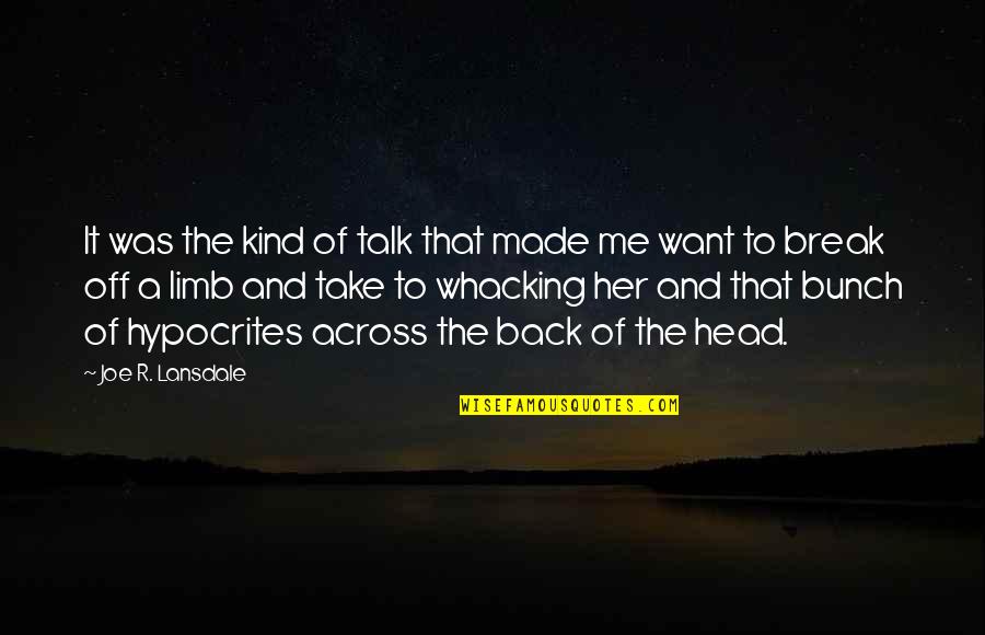 If You Want To Talk To Me Quotes By Joe R. Lansdale: It was the kind of talk that made