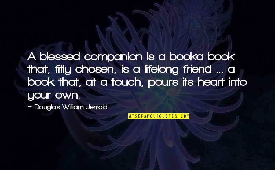 Ifart Quotes By Douglas William Jerrold: A blessed companion is a booka book that,