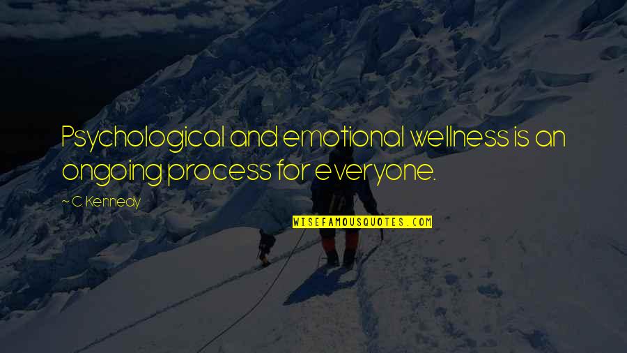 Ifeoma Okeke Quotes By C. Kennedy: Psychological and emotional wellness is an ongoing process