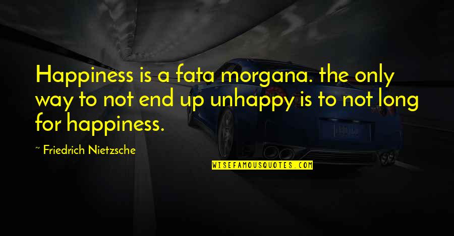 Ifeoma Okeke Quotes By Friedrich Nietzsche: Happiness is a fata morgana. the only way