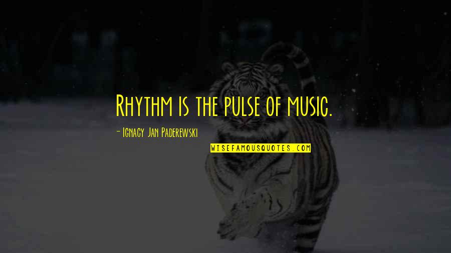 Ignacy Quotes By Ignacy Jan Paderewski: Rhythm is the pulse of music.