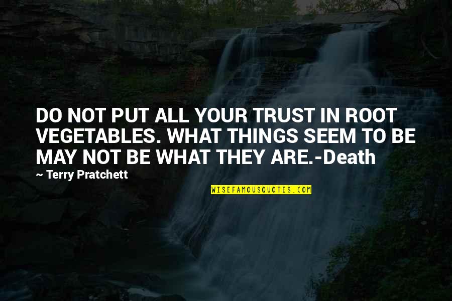 Ignore For Peace Quotes By Terry Pratchett: DO NOT PUT ALL YOUR TRUST IN ROOT