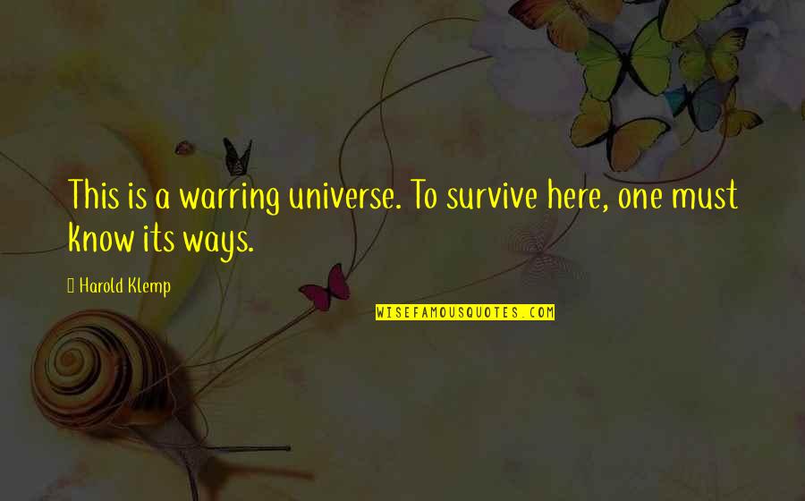 Ignoring Those Who Adore Us Quotes By Harold Klemp: This is a warring universe. To survive here,