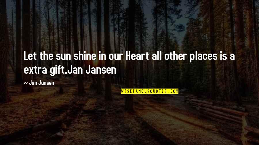 Ignoring Your Partner Flirting Quotes By Jan Jansen: Let the sun shine in our Heart all