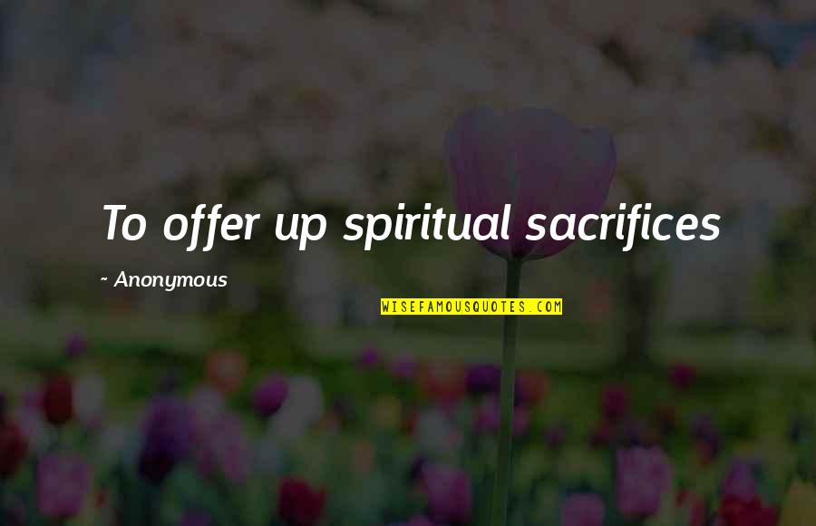 Igo4 Insurance Quotes By Anonymous: To offer up spiritual sacrifices