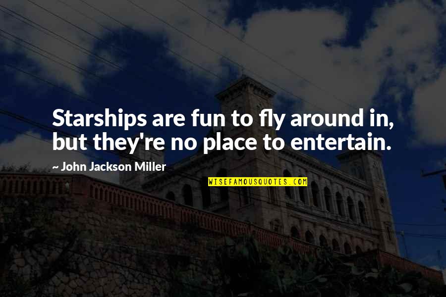 Igorot Famous Igorot Quotes By John Jackson Miller: Starships are fun to fly around in, but