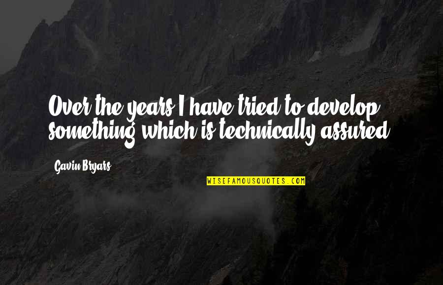 Igwe Quotes By Gavin Bryars: Over the years I have tried to develop