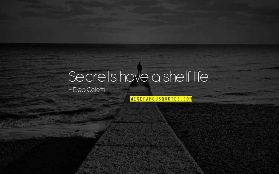 Ihoodie Quotes By Deb Caletti: Secrets have a shelf life.