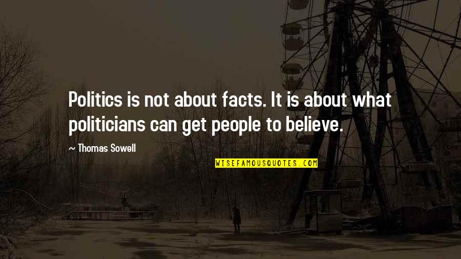 Ihuoma Joseph Quotes By Thomas Sowell: Politics is not about facts. It is about