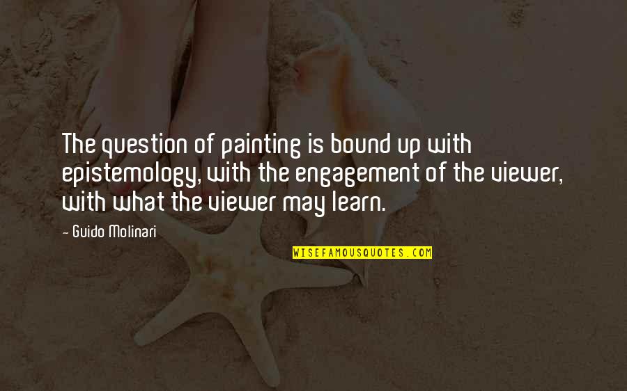 Iirent Quotes By Guido Molinari: The question of painting is bound up with
