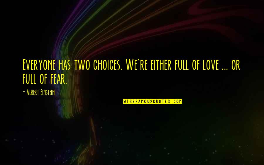 Iisipin Quotes By Albert Einstein: Everyone has two choices. We're either full of