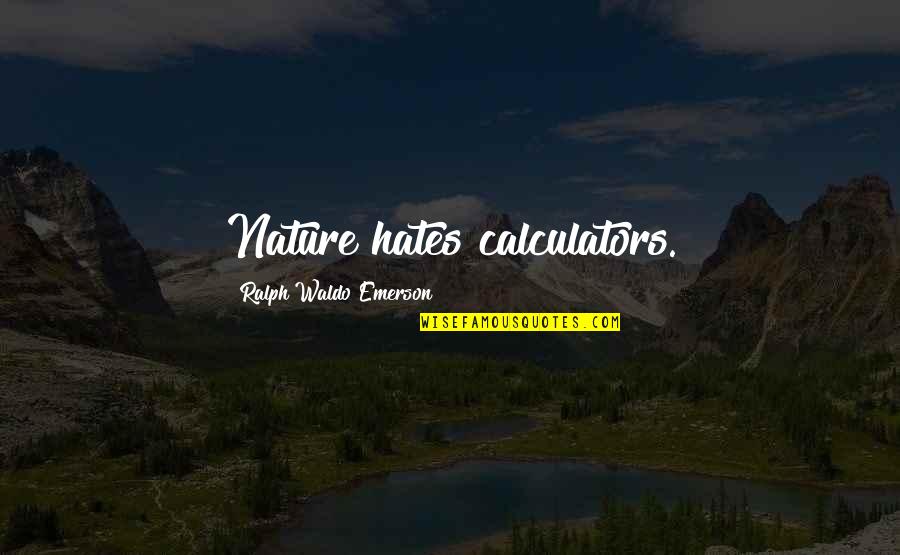 Ikada Consulting Quotes By Ralph Waldo Emerson: Nature hates calculators.