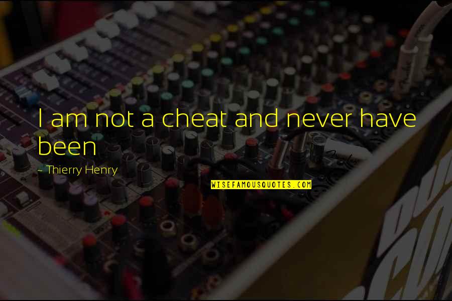 Ikada Quotes By Thierry Henry: I am not a cheat and never have