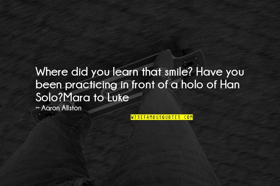 Ikrar Quotes By Aaron Allston: Where did you learn that smile? Have you