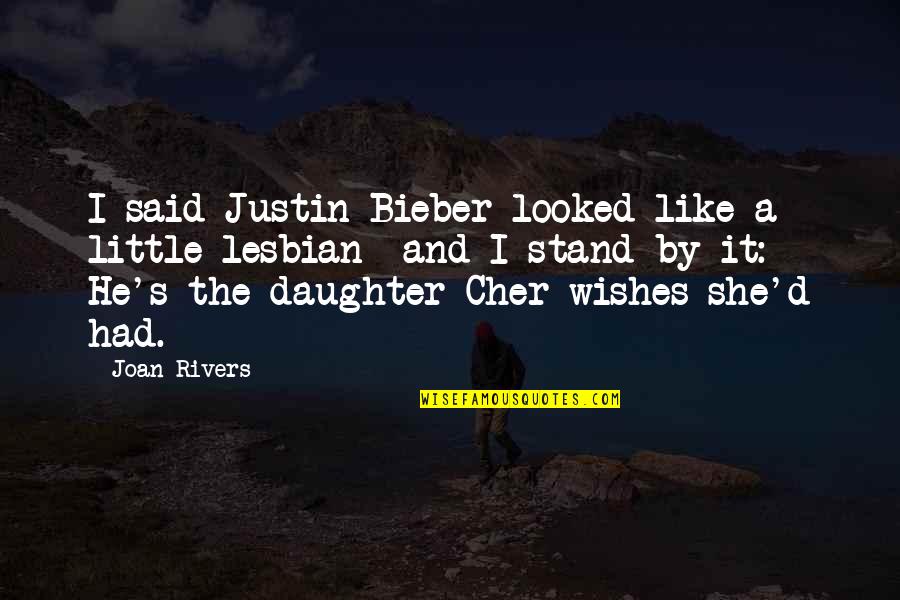 Iladalen Quotes By Joan Rivers: I said Justin Bieber looked like a little