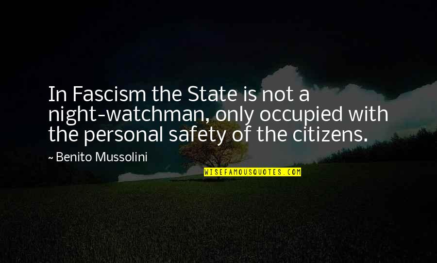 Ilaiyaraaja Quotes By Benito Mussolini: In Fascism the State is not a night-watchman,