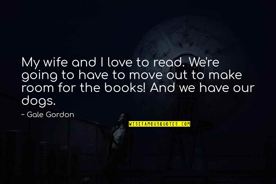 Ilhali In English Quotes By Gale Gordon: My wife and I love to read. We're