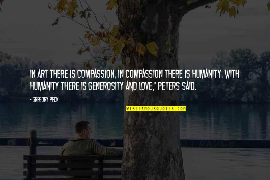 Ilkbahar Hangi Quotes By Gregory Peck: In art there is compassion, in compassion there