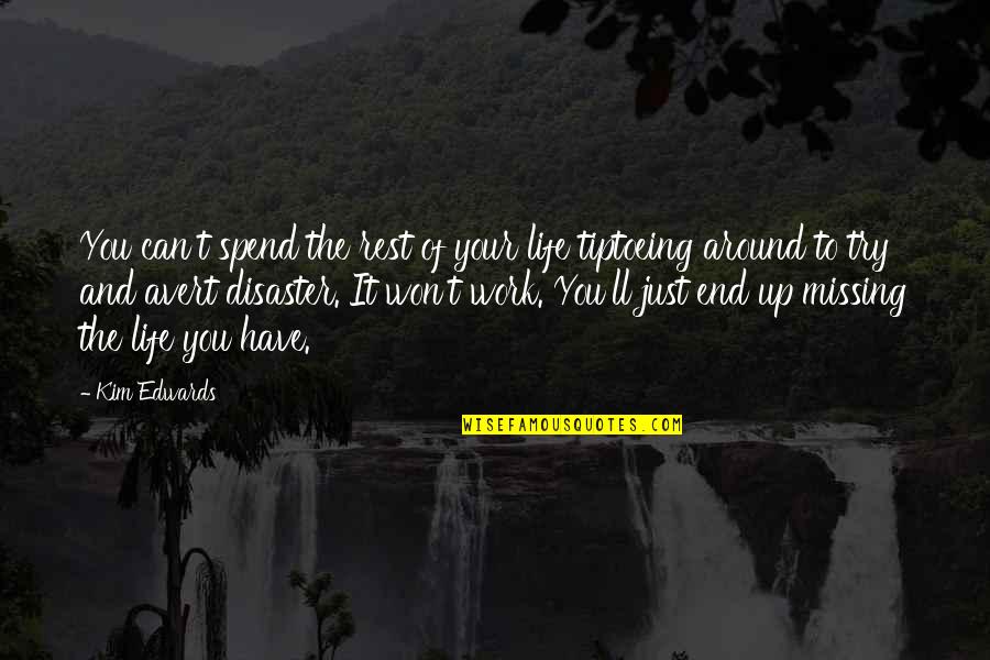 I'll Be Missing You Quotes By Kim Edwards: You can't spend the rest of your life