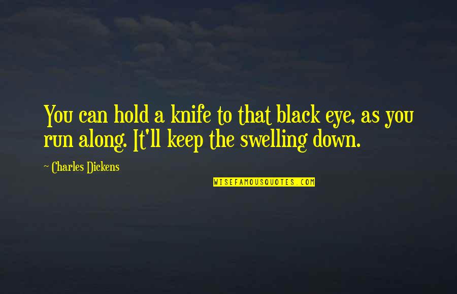 I'll Hold It Down Quotes By Charles Dickens: You can hold a knife to that black