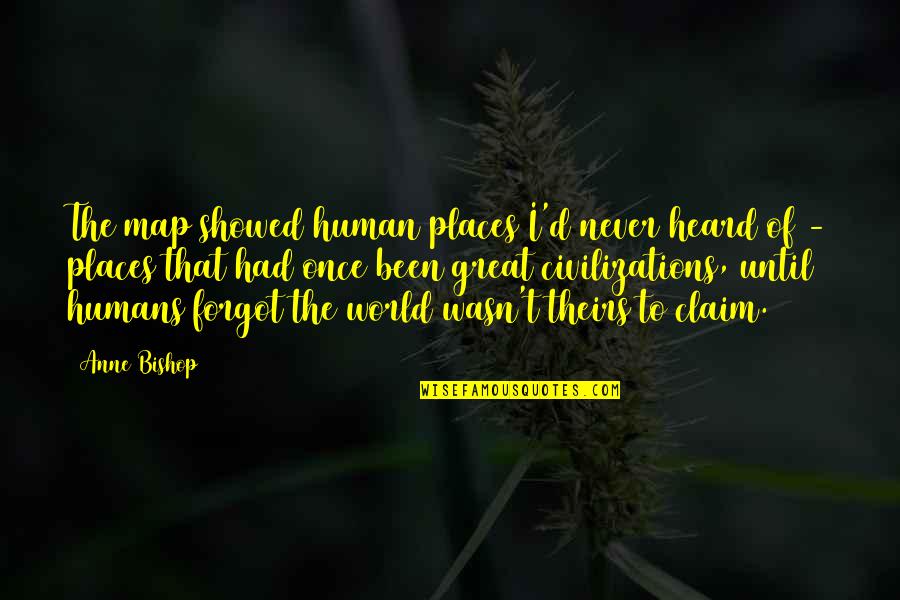 Ill Miss You My Friend Quotes By Anne Bishop: The map showed human places I'd never heard