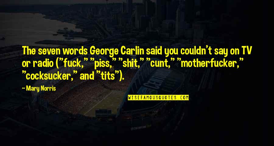 I'll Piss You Off Quotes By Mary Norris: The seven words George Carlin said you couldn't