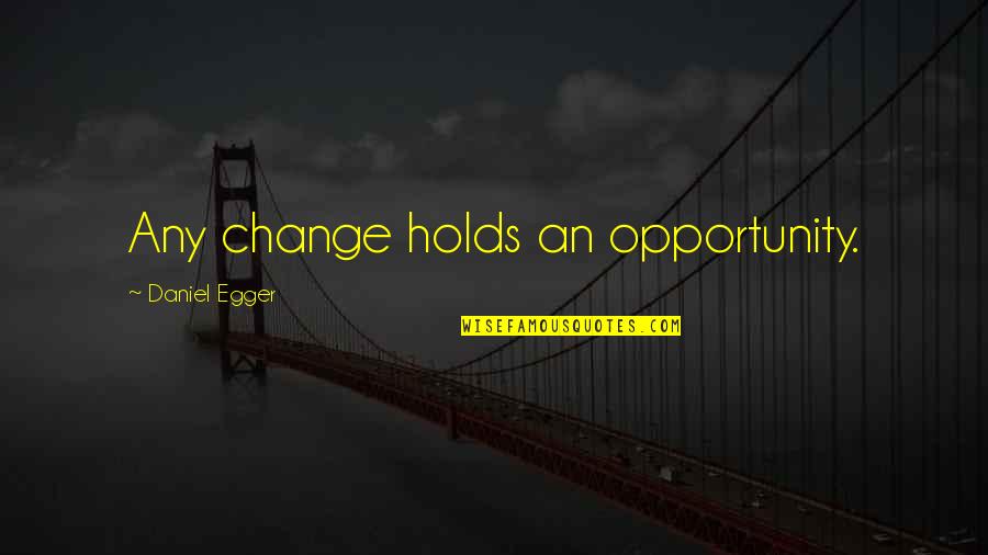 Illallah Etmek Quotes By Daniel Egger: Any change holds an opportunity.