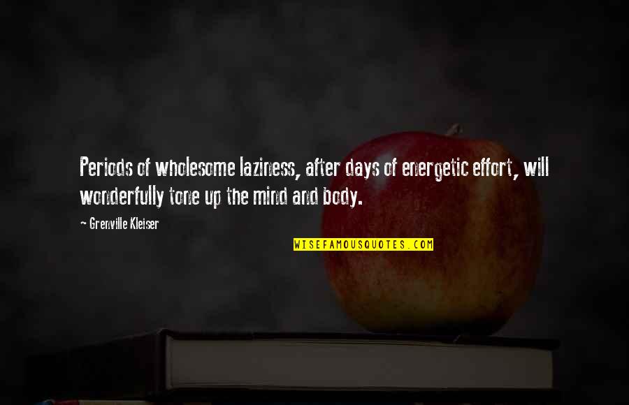 Illegality Define Quotes By Grenville Kleiser: Periods of wholesome laziness, after days of energetic