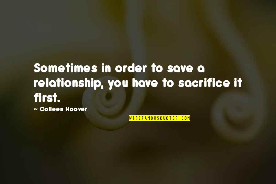 Illegitimately Synonyms Quotes By Colleen Hoover: Sometimes in order to save a relationship, you