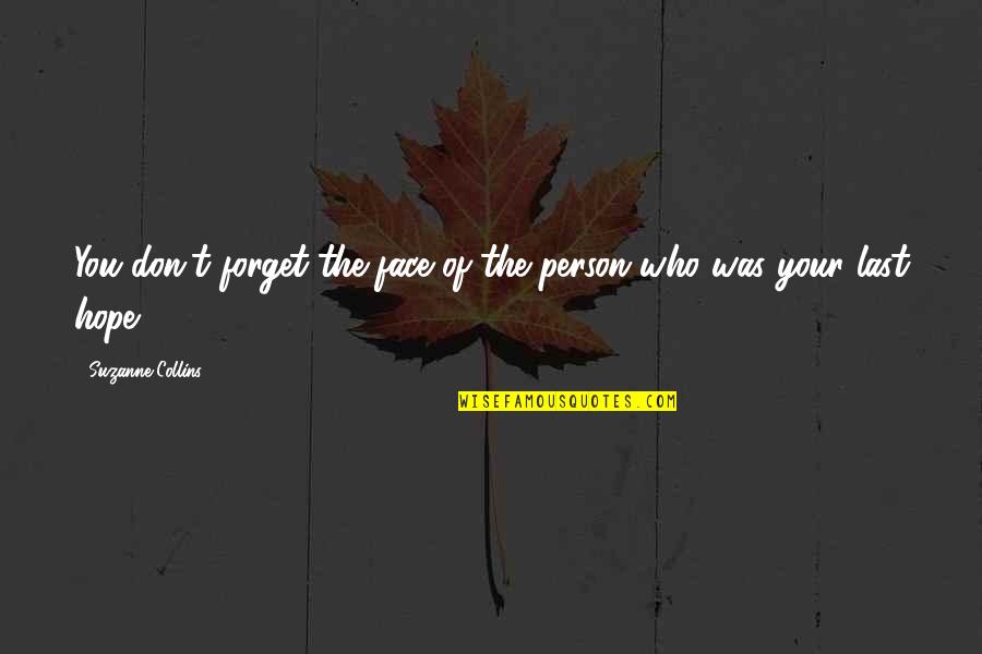 Illmannored Quotes By Suzanne Collins: You don't forget the face of the person