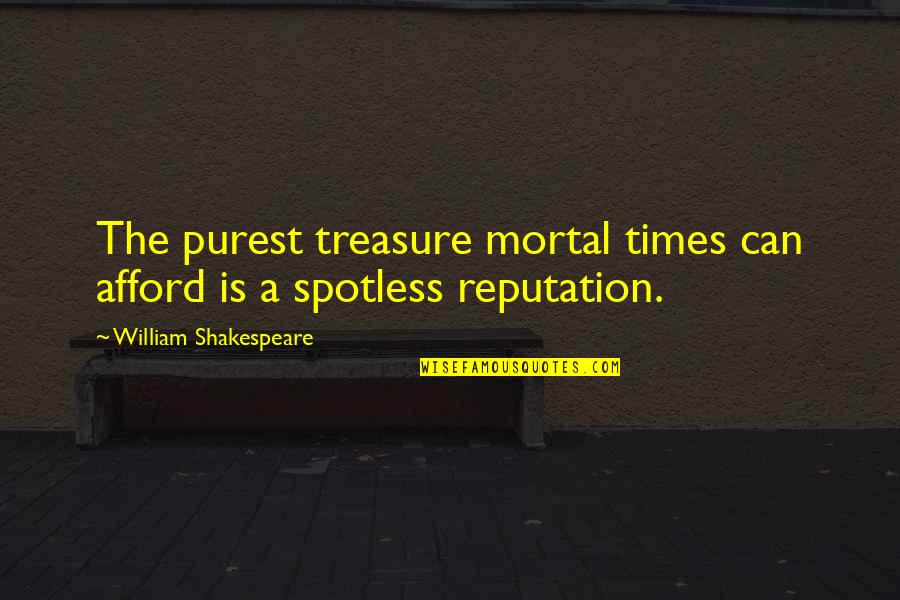 Illuminare Winery Quotes By William Shakespeare: The purest treasure mortal times can afford is