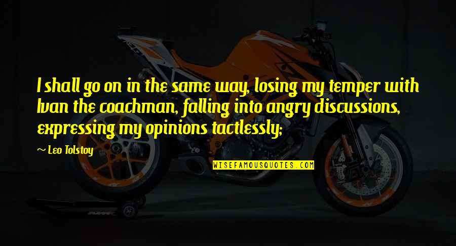 Illusion Heart Quotes By Leo Tolstoy: I shall go on in the same way,