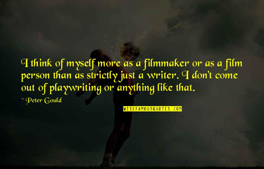 Ilse Quotes By Peter Gould: I think of myself more as a filmmaker