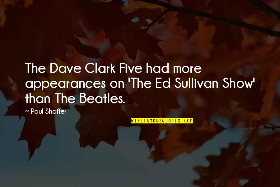 Ilustradores Colombianos Quotes By Paul Shaffer: The Dave Clark Five had more appearances on