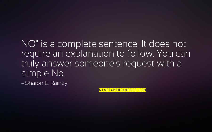 Ilyasah Quotes By Sharon E. Rainey: NO" is a complete sentence. It does not