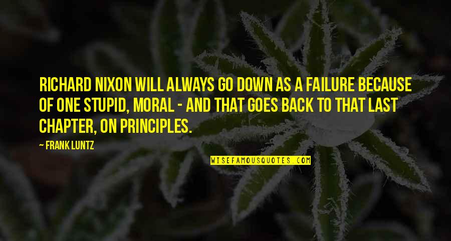 I'm Always A Failure Quotes By Frank Luntz: Richard Nixon will always go down as a