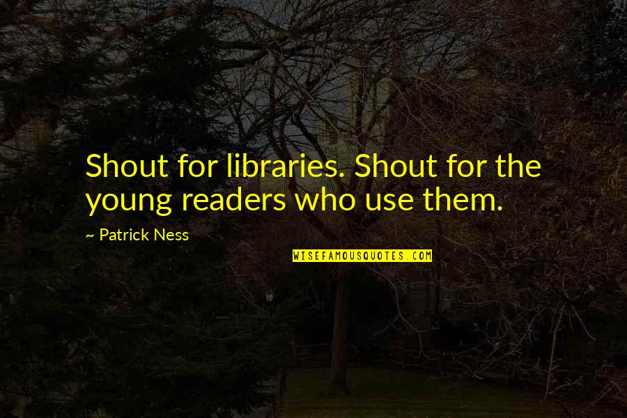 Im Cheap Quotes By Patrick Ness: Shout for libraries. Shout for the young readers