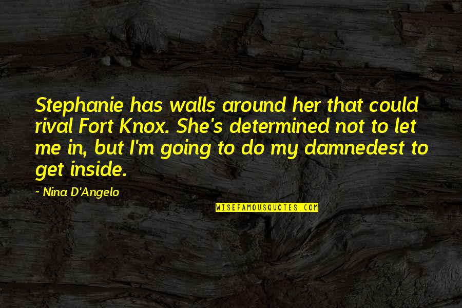 I'm Damaged Quotes By Nina D'Angelo: Stephanie has walls around her that could rival