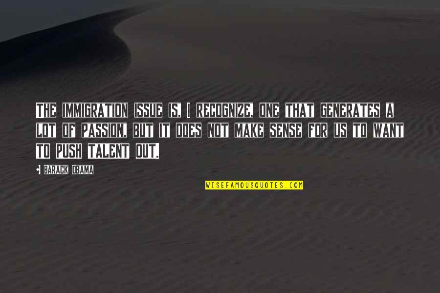 Im Here For A Reason Quotes By Barack Obama: The immigration issue is, I recognize, one that