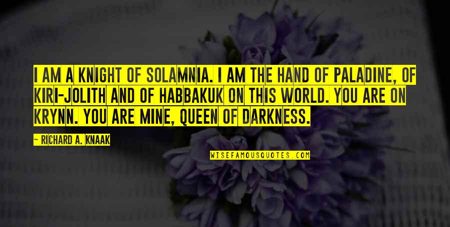 Im Here For A Reason Quotes By Richard A. Knaak: I am a knight of Solamnia. I am