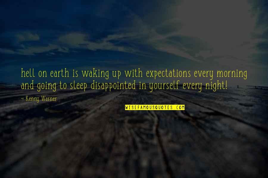 I'm Just Going To Sleep Quotes By Kenny Werner: hell on earth is waking up with expectations