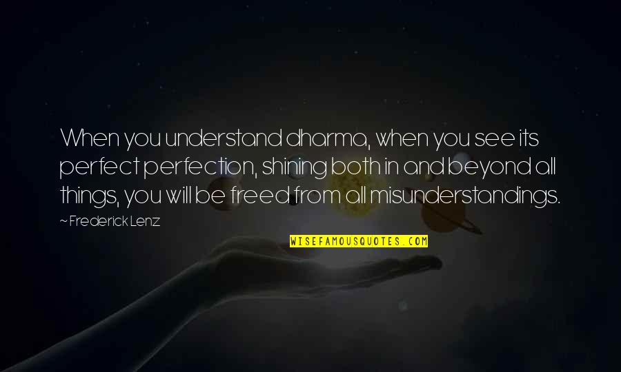 I'm Moving Schools Quotes By Frederick Lenz: When you understand dharma, when you see its