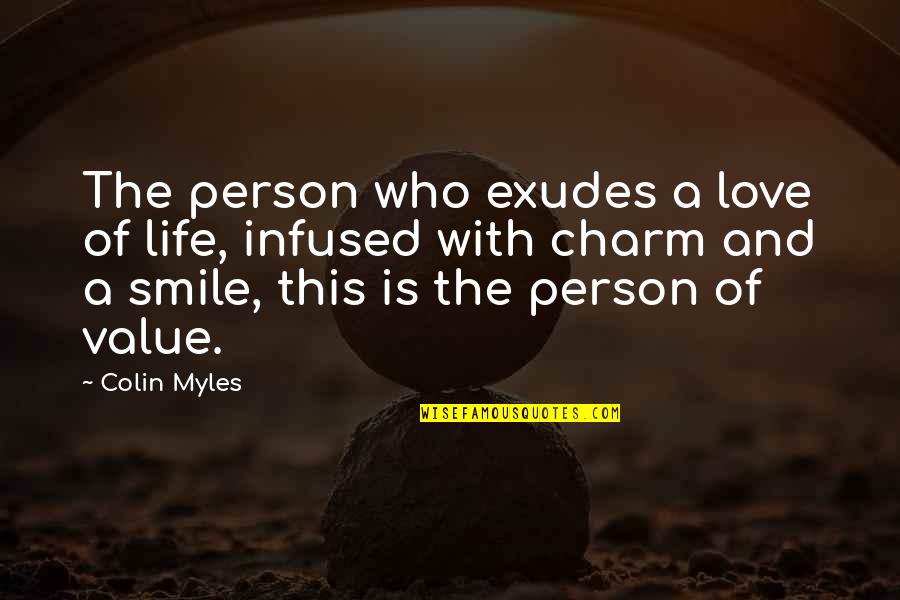 Im Not A Beauty Queen Quotes By Colin Myles: The person who exudes a love of life,