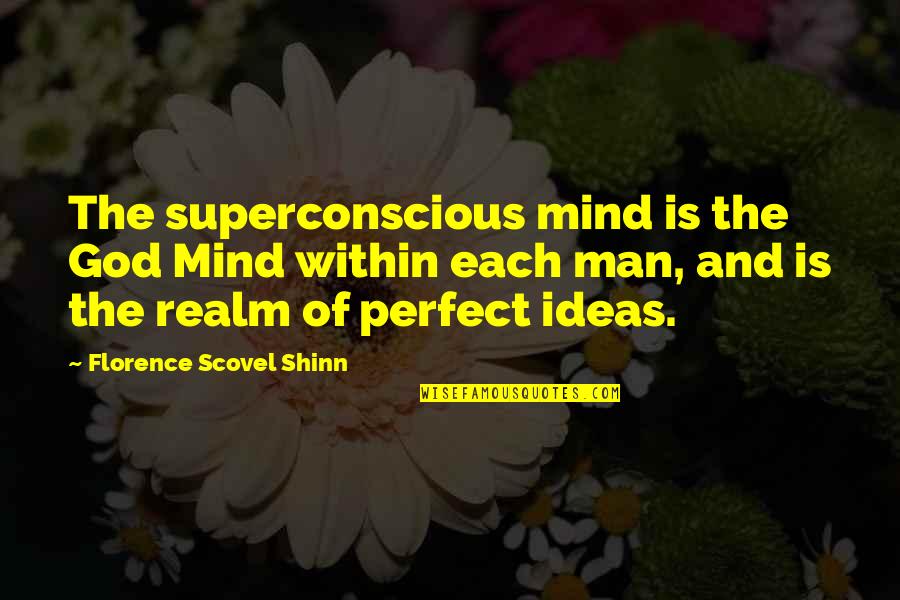 I'm Not A Perfect Man Quotes By Florence Scovel Shinn: The superconscious mind is the God Mind within