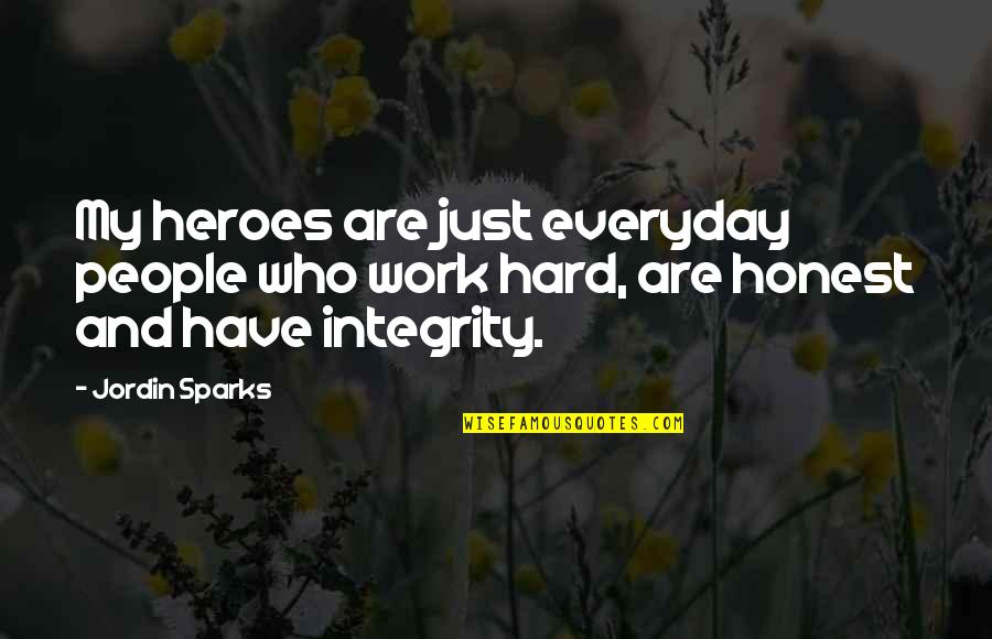 Im Not Angry Anymore Quotes By Jordin Sparks: My heroes are just everyday people who work