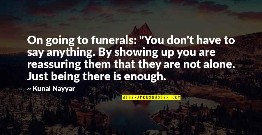 I'm Not Going To Say Anything Quotes By Kunal Nayyar: On going to funerals: "You don't have to