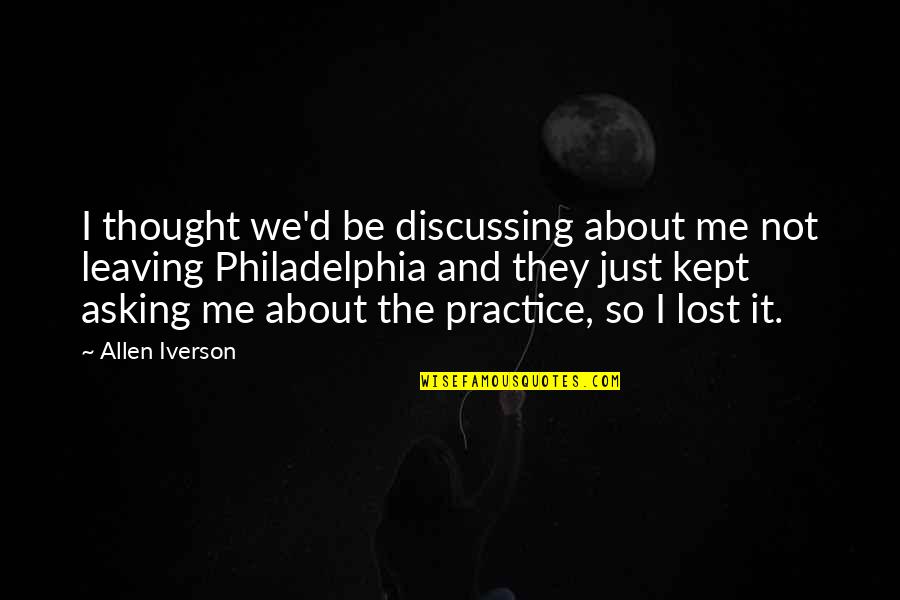 I'm Not Kept Quotes By Allen Iverson: I thought we'd be discussing about me not